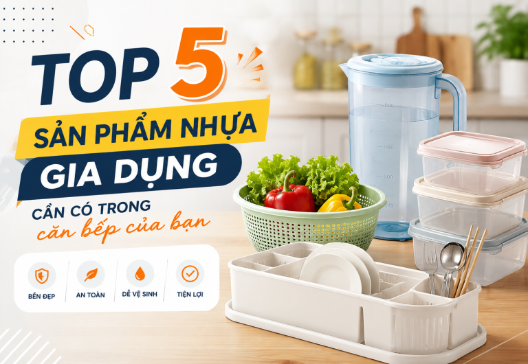 TOP 5 SẢN PHẨM NHỰA GIA DỤNG BẠN NÊN CÓ TRONG CĂN BẾP CỦA MÌNH